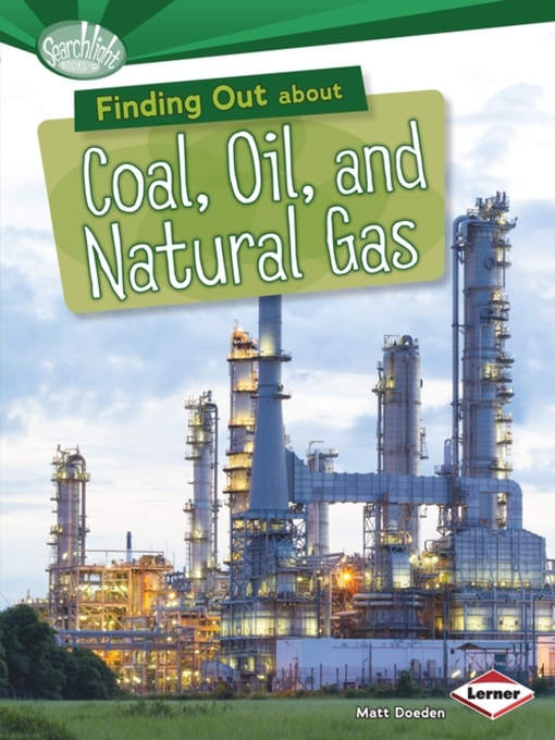Title details for Finding Out about Coal, Oil, and Natural Gas by Matt Doeden - Available